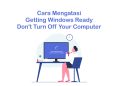 cara mengatasi getting windows ready don't turn off your computer