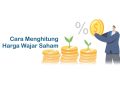 Cara Menghitung Harga Wajar Saham